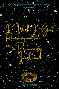 I Wish I Got Reincarnated As A Princess Instead