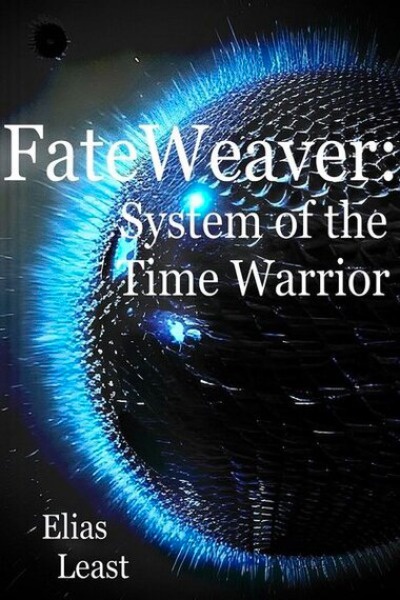 Fate Weaver: System of the Time Warrior
