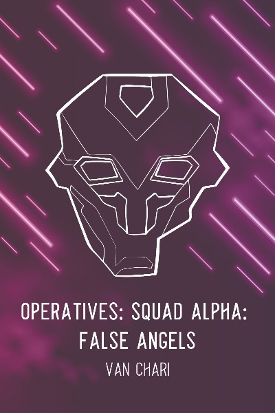 Operatives: Squad Alpha: False Angels by Van Chari ( Artwork by lizbecoetzee)