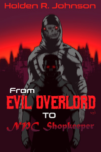 From Evil Overlord to NPC Shopkeeper