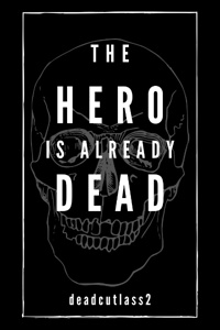 The Hero is Already Dead