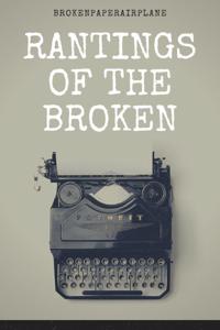 Rantings of the Broken