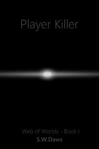 Player Killer - Web of Worlds Part I [participant in the NaNoWriMo Royal Road challenge]