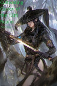 Cultivating Queen of the 13th Realm (Being Reborn under the name "Cultivating Queen")
