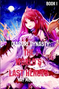 Diasori Dynasty: The World's Last Heroes