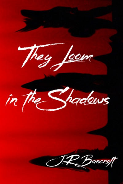 They Loom in the Shadows