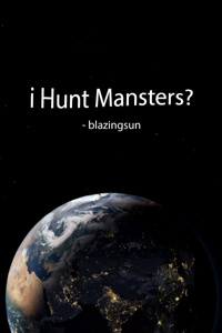 i Hunt Mansters?