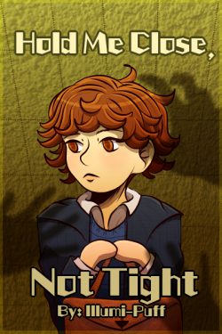 Hold Me Close, Not Tight