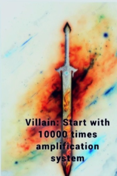 Villain: Start with 10000 times amplification system